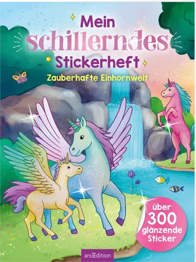 Mein schillerndes Stickerheft - Zauberhafte Einhornwelt von Zippel, Marie -Illustrationen -